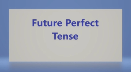 راهنمای کامل و کاربردی زمان آینده کامل (Future Perfect Tense)